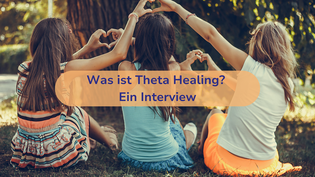 Was ist Theta Healing? Ein Interview